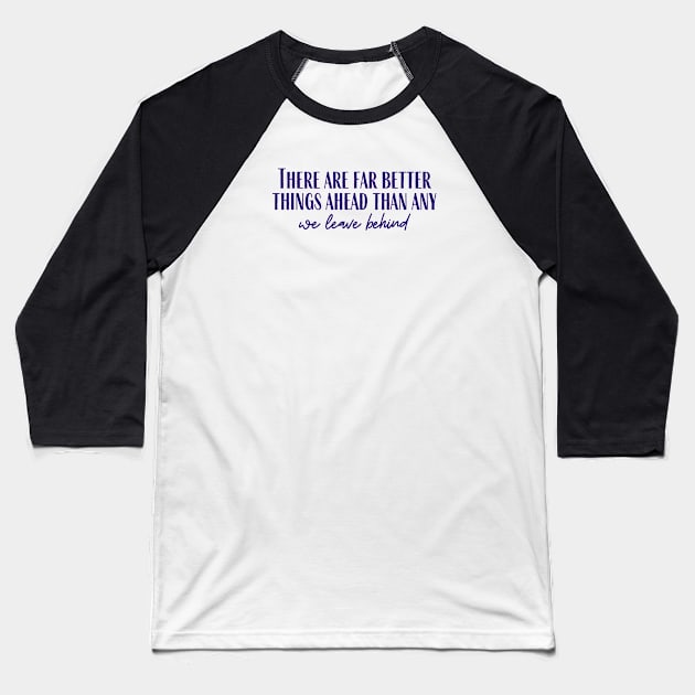 Far Better Things Baseball T-Shirt by ryanmcintire1232